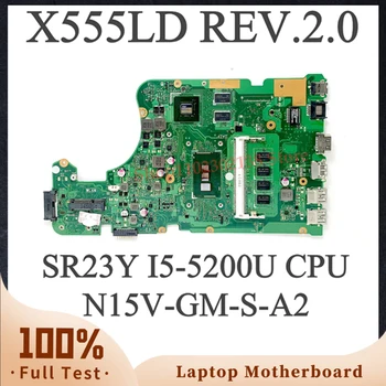 Высококачественная материнская плата X555LD REV.2.0 N15V-GM-S-A2 с процессором SR23Y I5-5200U Для материнской платы ноутбука ASUS X555LD 100% Работает хорошо
